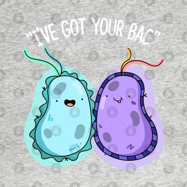I've Got Your Bac Cute Bacteria Pun. by punnybone